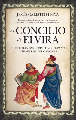 El Concilio de Elvira: Un Encuentro de Cristianismo Primitivo y Controversias Culturales en Hispania